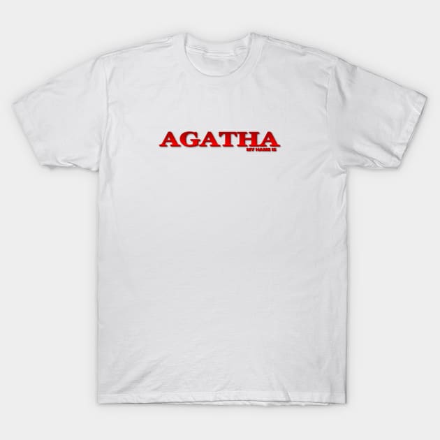 AGATHA. MY NAME IS AGATHA. SAMER BRASIL T-Shirt by Samer Brasil